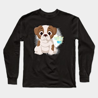 Puppy Dog - Why No Long Sleeve T-Shirt